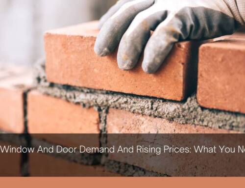 Record Window And Door Demand And Rising Prices: What You Need To Know